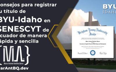 Consejos para registrar tu título de BYU-Idaho en SENESCYT de Ecuador de manera rápida y sencilla