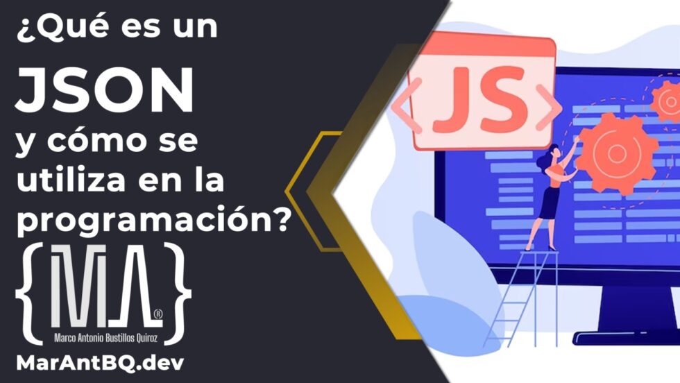 ¿Qué es un JSON y cómo se utiliza en la programación? | Marco Antonio ...