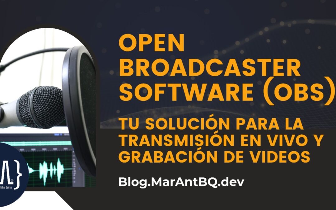 Open Broadcaster Software (OBS): Tu Solución para la Transmisión en Vivo y Grabación de Videos
