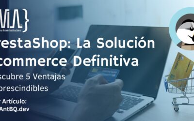 PrestaShop: La Solución Ecommerce Definitiva – Descubre 5 Ventajas Imprescindibles