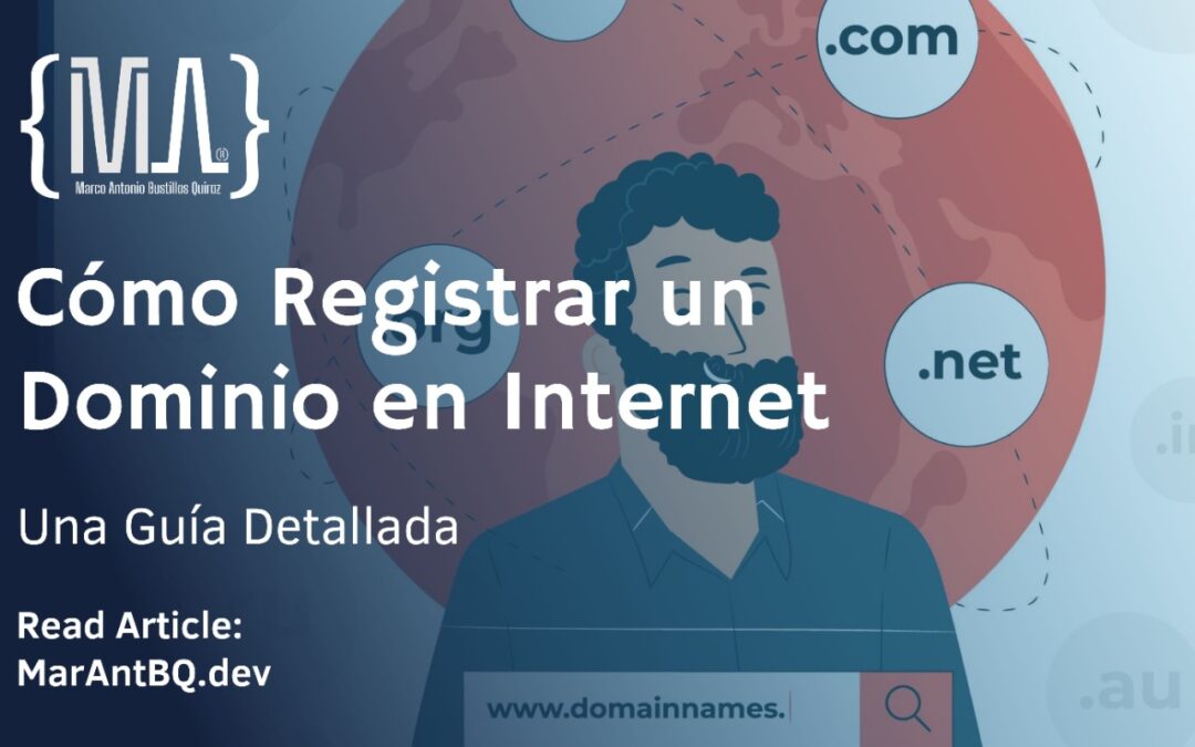 Cómo Registrar un Dominio en Internet: Una Guía Detallada