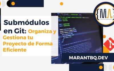 Submódulos en Git: Organiza y Gestiona tu Proyecto de Forma Eficiente