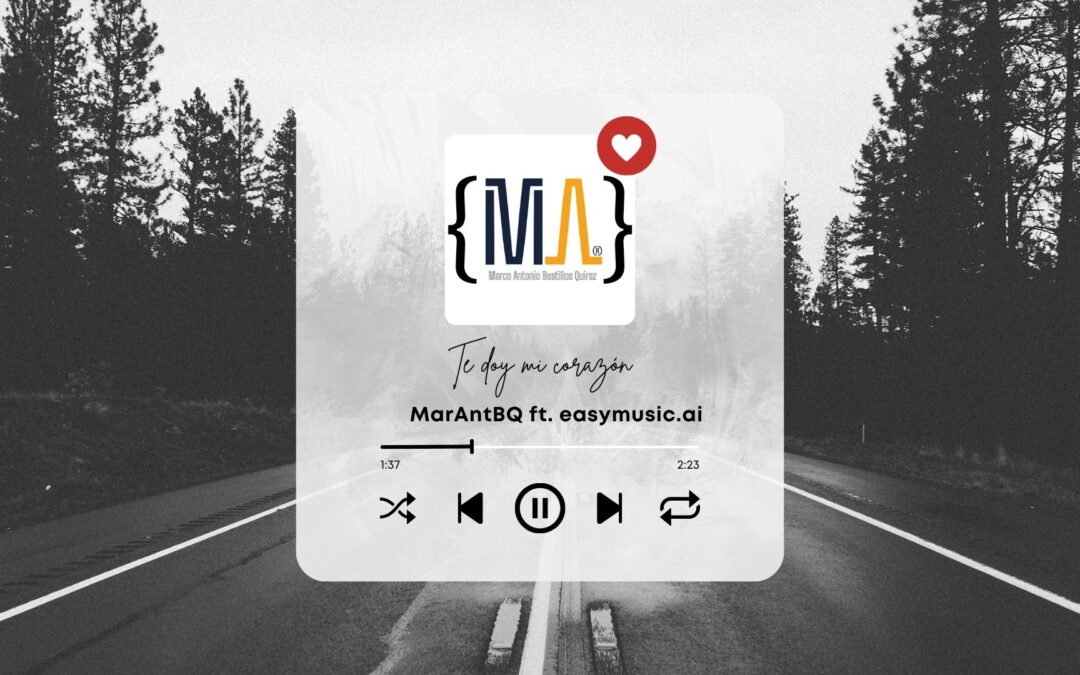 Te doy mi corazón – Letra original (MarAntBQ ft. EasyMusic.ai)